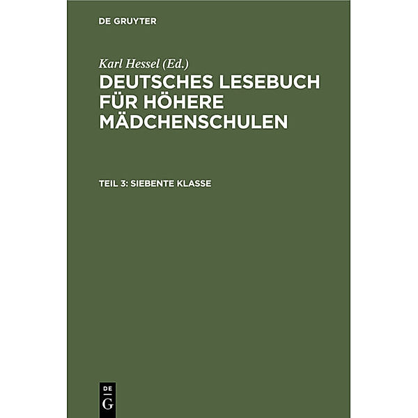 Deutsches Lesebuch für höhere Mädchenschulen / Teil 3 / Siebente Klasse