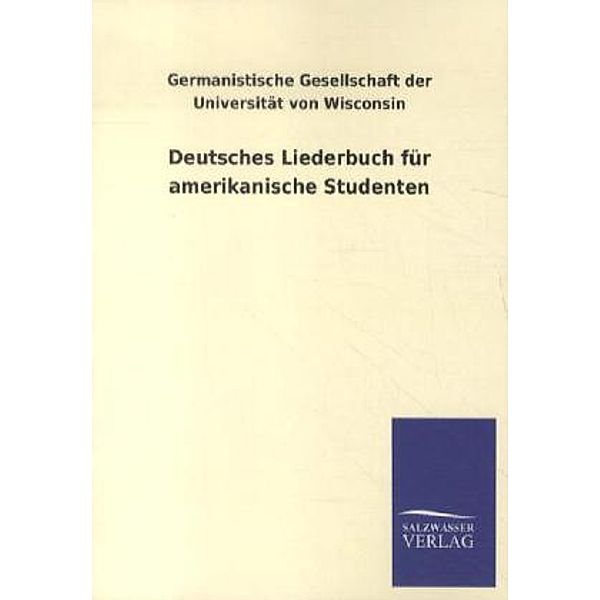 Deutsches Liederbuch für amerikanische Studenten, Germanistische Gesellschaft der Universität von Wisconsin