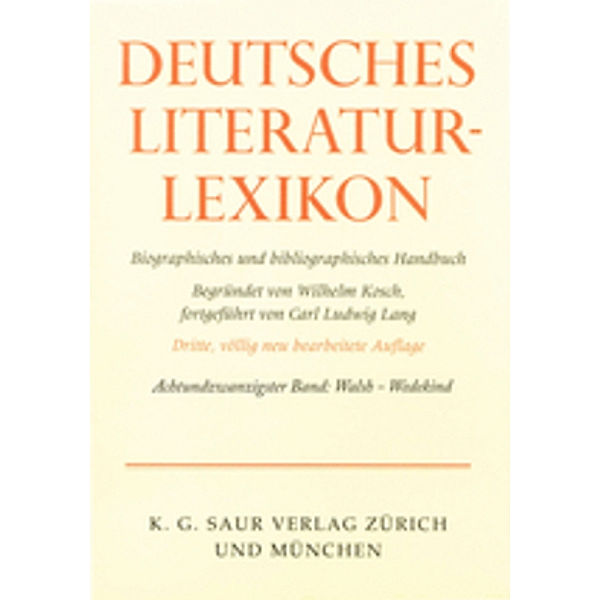 Deutsches Literatur-Lexikon / Band 28 / Walsh - Wedegärtner, Walsh - Wedegärtner