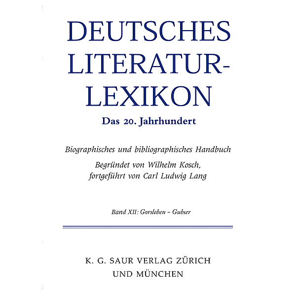 Deutsches Literatur-Lexikon. Das 20. Jahrhundert / Band 11 / Gellert - Gorski, Gellert - Gorski