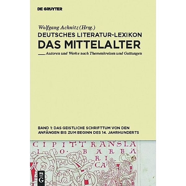 Deutsches Literatur-Lexikon. Das Mittelalter 01. Das geistliche Schrifttum von den Anfängen bis zum Beginn des 14.Jahrhunderts