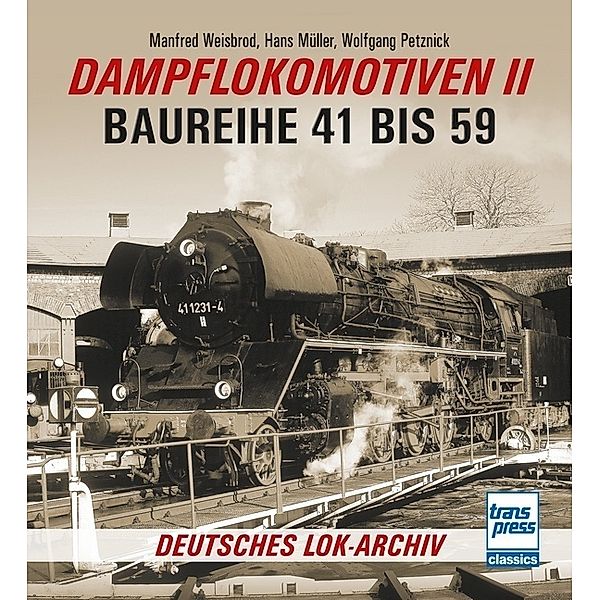Deutsches Lok-Archiv / Dampflokomotiven II, Manfred Weisbrod, Hans Müller, Wolfgang Petznick