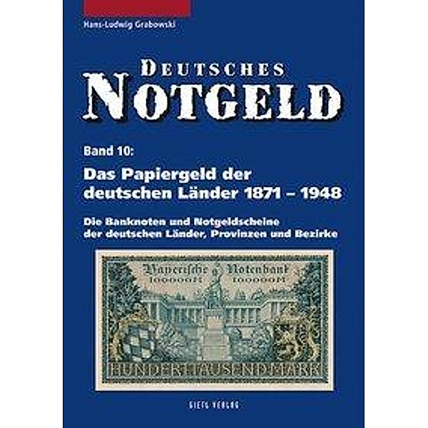 Deutsches Notgeld / BD 10 / Deutsches Notgeld / Das Papiergeld der deutschen Länder 1871-1948, Band 10, Hans L Grabowski