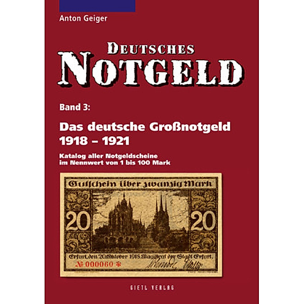 Deutsches Notgeld: Bd.3 Deutsches Notgeld / Das deutsche Grossnotgeld 1918 - 1921, Band 3, Anton Geiger