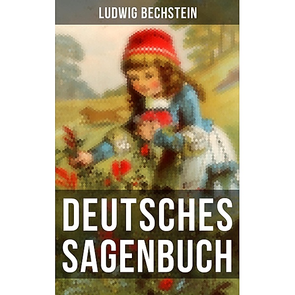 Deutsches Sagenbuch, Ludwig Bechstein