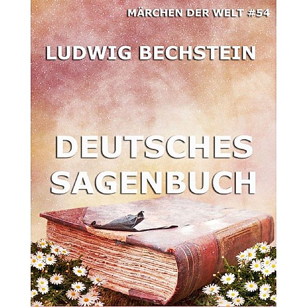 Deutsches Sagenbuch, Ludwig Bechstein