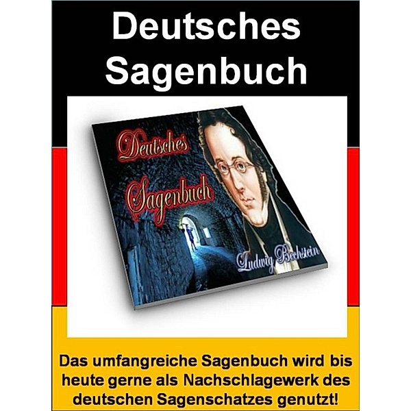 Deutsches Sagenbuch - 999 Deutsche Sagen, Ludwig Bechstein