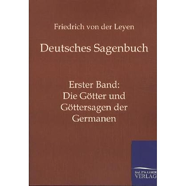 Deutsches Sagenbuch.Bd.1, Friedrich von der Leyen