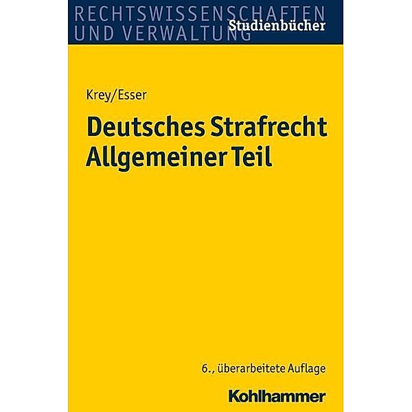 Deutsches Strafrecht, Allgemeiner Teil: Grundlagen, Tatbestandsmäßigkeit, Rechtswidrigkeit, Schuld, Volker Krey