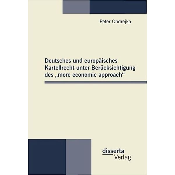 Deutsches und europäisches Kartellrecht unter Berücksichtigung des more economic approach, Peter Ondrejka