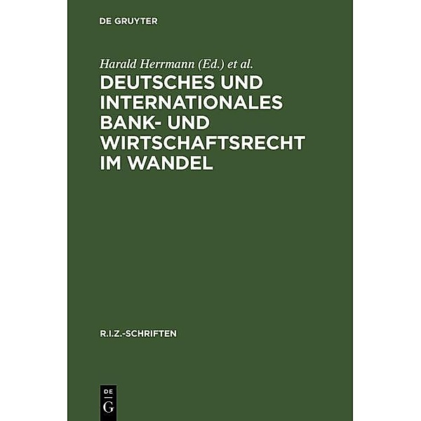 Deutsches und Internationales Bank- und Wirtschaftsrecht im Wandel / R.I.Z.-Schriften Bd.4