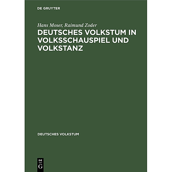 Deutsches Volkstum in Volksschauspiel und Volkstanz, Hans Moser, Raimund Zoder