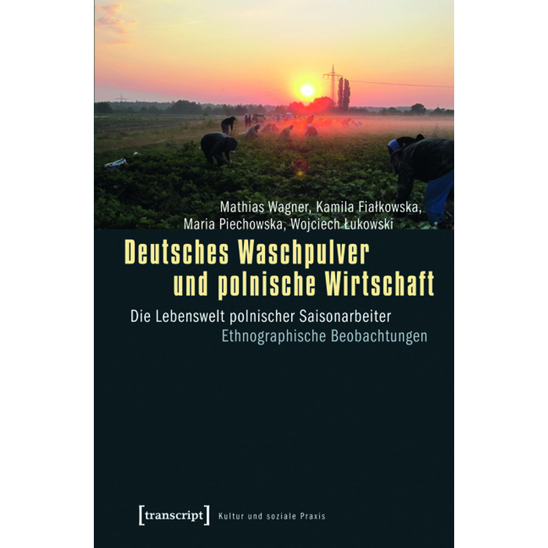 Deutsches Waschpulver und polnische Wirtschaft / Kultur und soziale Praxis – Mathias Wagner, Kamila Fialkowska, Maria Piechowska, Wojciech Lukowski (e