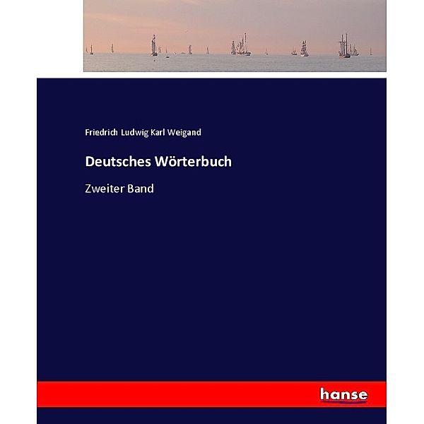Deutsches Wörterbuch, Friedrich Ludwig Karl Weigand