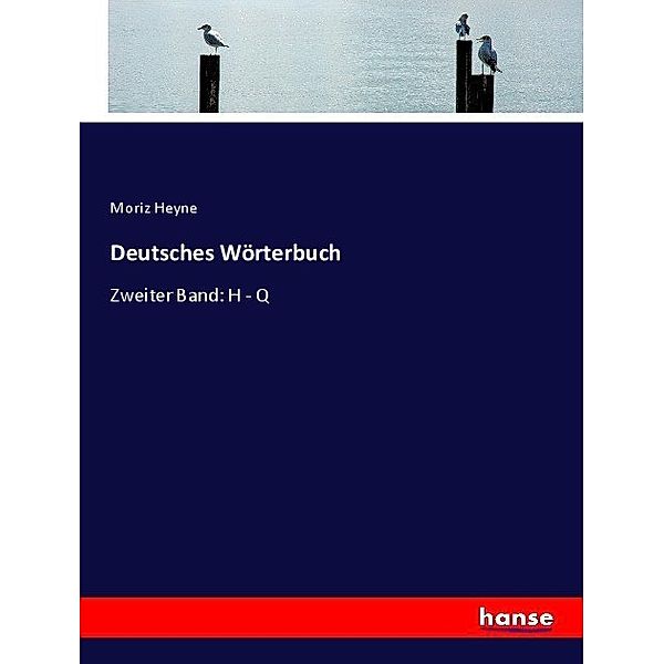 Deutsches Wörterbuch, Moriz Heyne