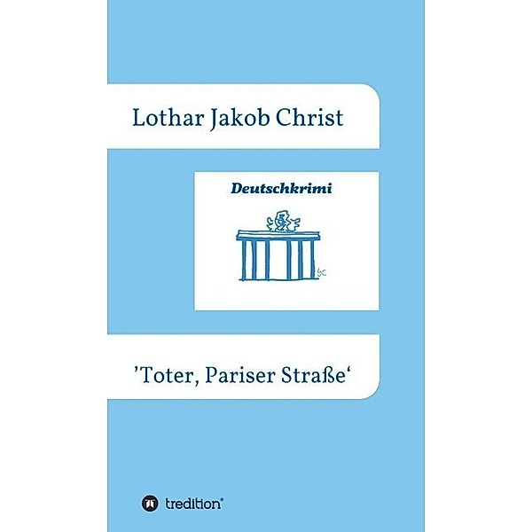 Deutschkrimi - Toter, Pariser Strasse, Lothar Jakob Christ