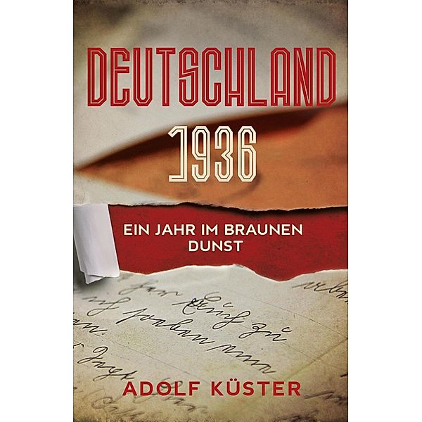 Deutschland 1936 - Ein Jahr im braunen Dunst, Adolf Küster