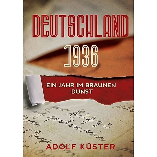 Deutschland 1936 - Ein Jahr im braunen Dunst; ., Adolf, Dr. Küster