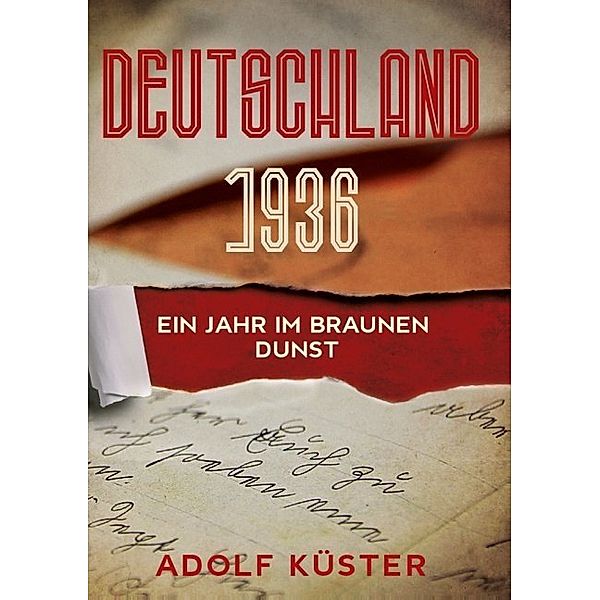 Deutschland 1936 - Ein Jahr im braunen Dunst; ., Adolf, Dr. Küster