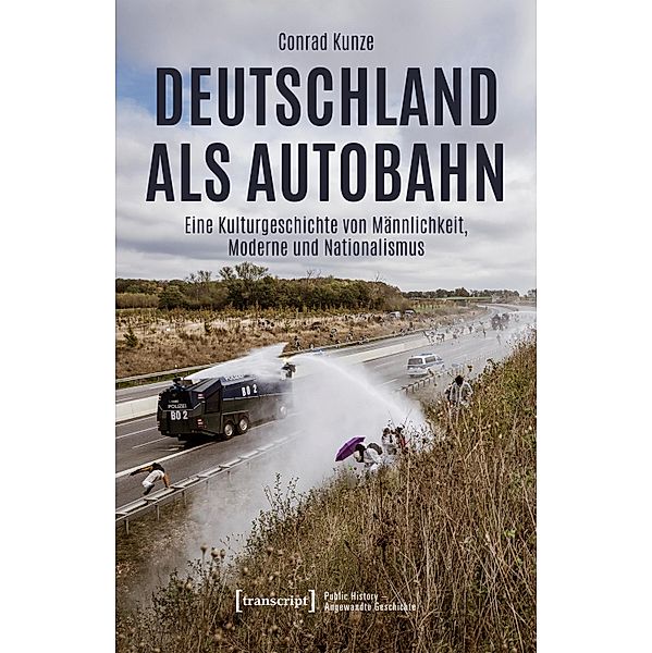 Deutschland als Autobahn / Public History - Angewandte Geschichte Bd.12, Conrad Kunze