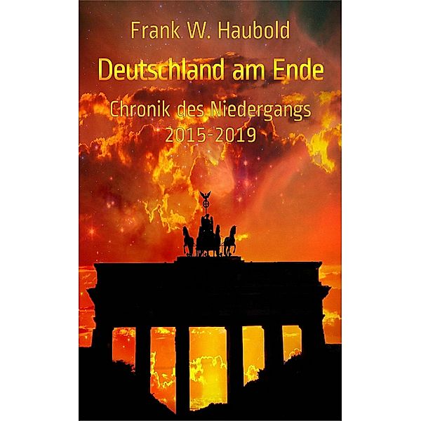 Deutschland am Ende, Frank W. Haubold