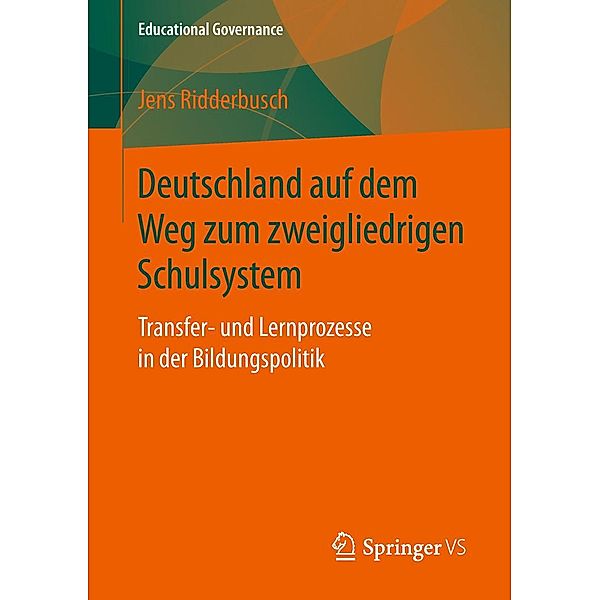 Deutschland auf dem Weg zum zweigliedrigen Schulsystem / Educational Governance Bd.47, Jens Ridderbusch