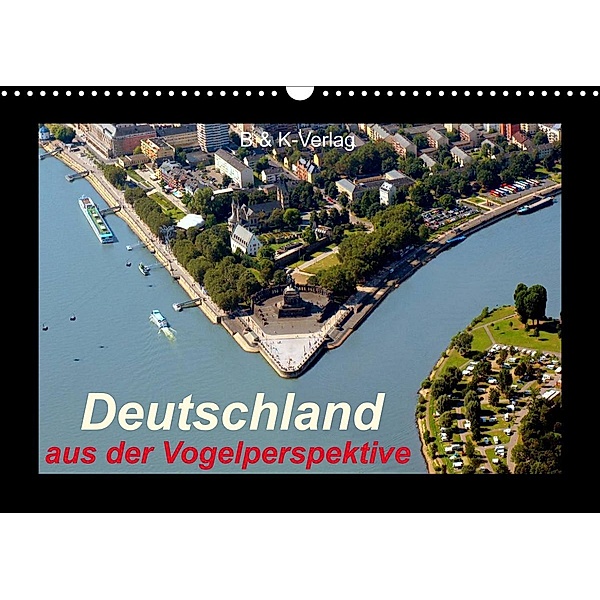 Deutschland aus der Vogelperspektive (Wandkalender 2023 DIN A3 quer), B & K-Verlag Monika Müller