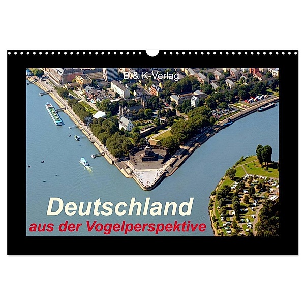 Deutschland aus der Vogelperspektive (Wandkalender 2024 DIN A3 quer), CALVENDO Monatskalender, B & K-Verlag Monika Müller