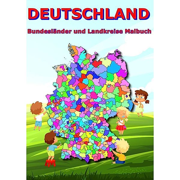 Deutschland Bundesländer und Landkreise Malbuch, M&M Baciu