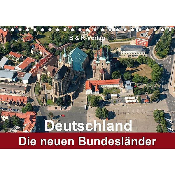 Deutschland - Die neuen Bundesländer (Tischkalender 2021 DIN A5 quer), Bild- & Kalenderverlag Monika Müller