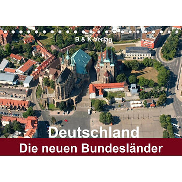 Deutschland - Die neuen Bundesländer (Tischkalender 2022 DIN A5 quer), Bild- & Kalenderverlag Monika Müller