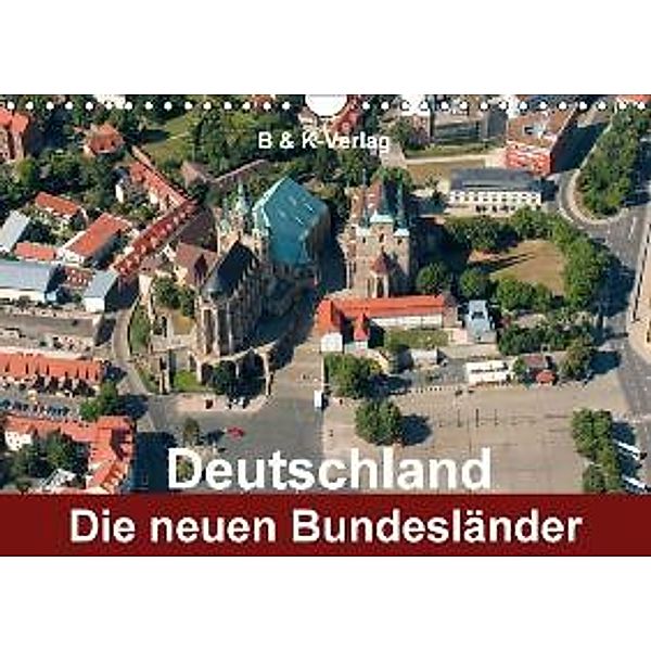 Deutschland - Die neuen Bundesländer (Wandkalender 2016 DIN A4 quer), Monika Müller