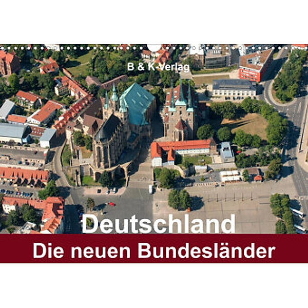 Deutschland - Die neuen Bundesländer (Wandkalender 2022 DIN A3 quer), Bild- & Kalenderverlag Monika Müller