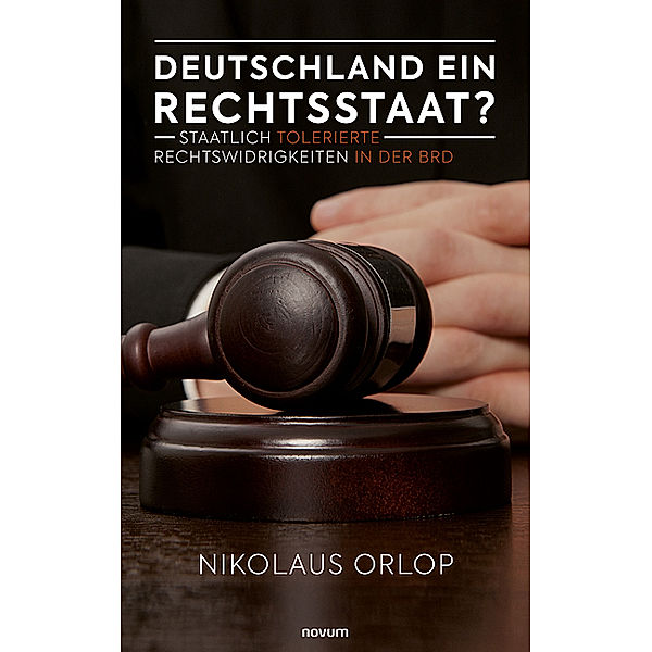 Deutschland ein Rechtsstaat?, Nikolaus Orlop