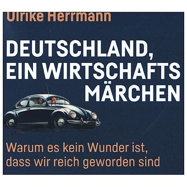 Deutschland, ein Wirtschaftsmärchen,1 Audio-CD, Ulrike Herrmann