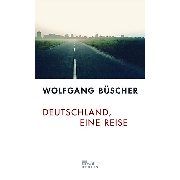 Deutschland, eine Reise, Wolfgang Büscher