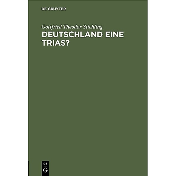 Deutschland eine Trias?, Gottfried Theodor Stichling