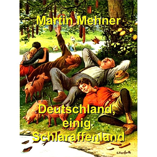 Deutschland, einig Schlaraffenland, Martin Mehner