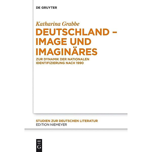 Deutschland - Image und Imaginäres / Studien zur deutschen Literatur Bd.205, Katharina Grabbe