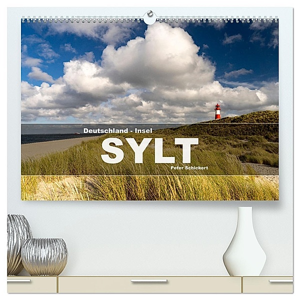 Deutschland - Insel Sylt (hochwertiger Premium Wandkalender 2025 DIN A2 quer), Kunstdruck in Hochglanz, Calvendo, Peter Schickert