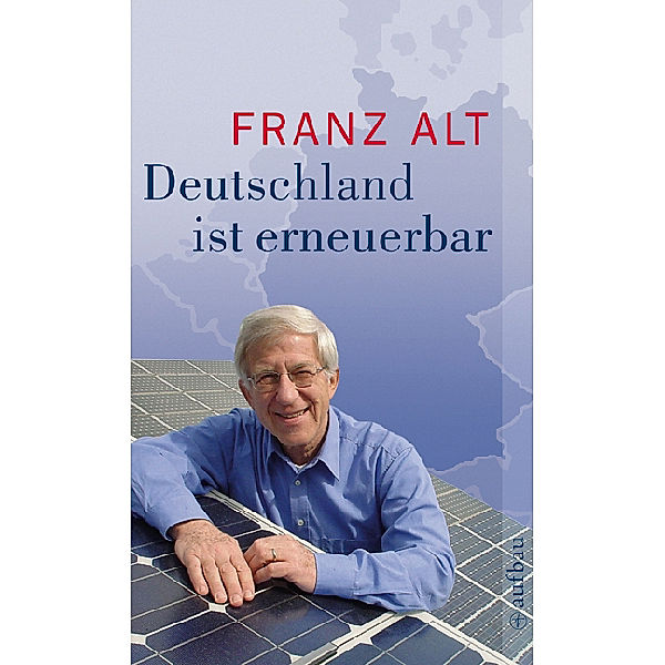 Deutschland ist erneuerbar, Franz Alt