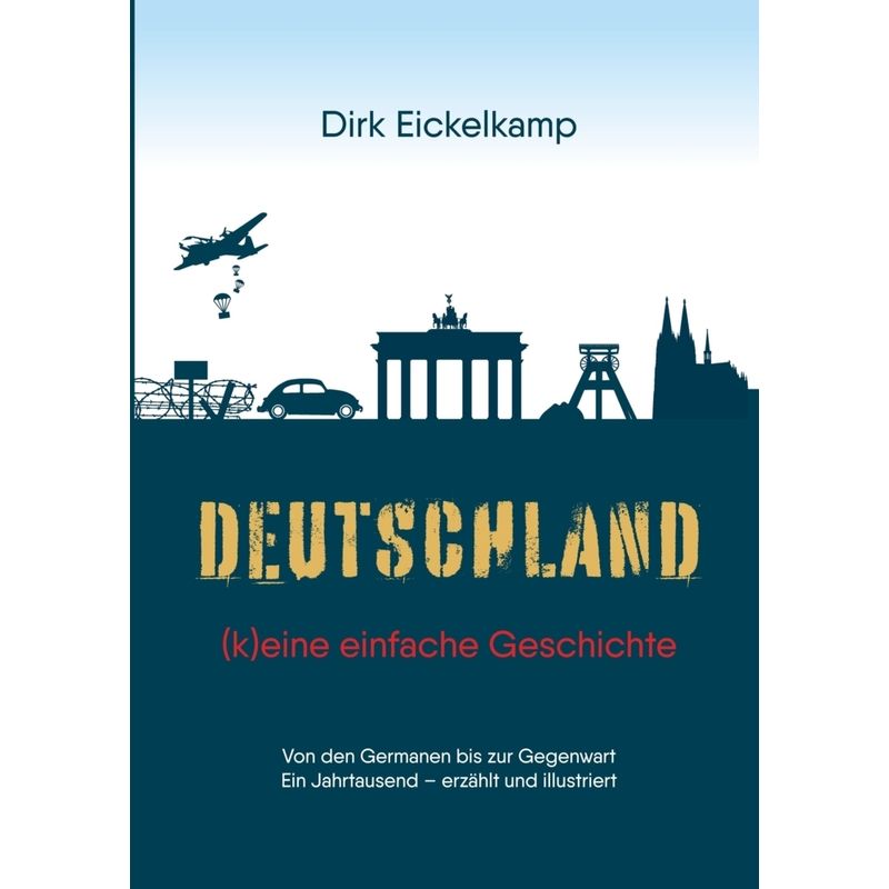 Image of Deutschland - (K)Eine Einfache Geschichte - Dirk Eickelkamp, Kartoniert (TB)