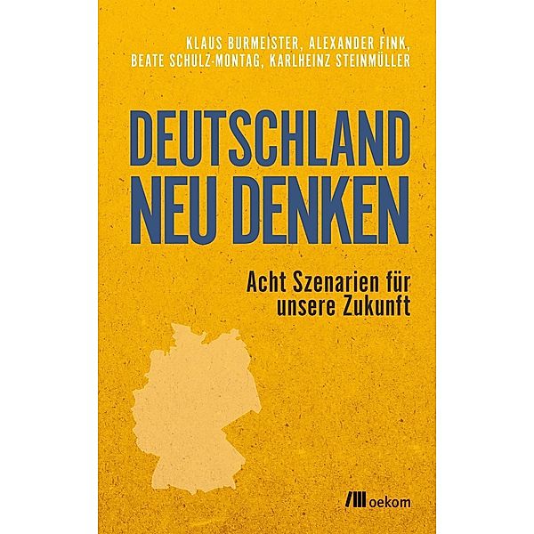 Deutschland neu denken, Klaus Burmeister, Alexander Fink, Beate Schulz-Montag, Karlheinz Steinmüller