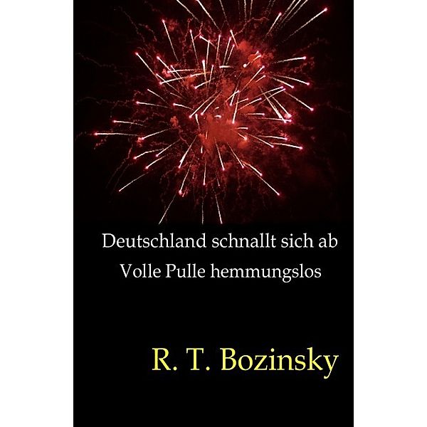 Deutschland schnallt sich ab, R. T. Bozinsky