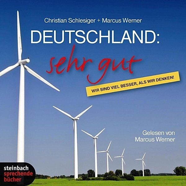 Deutschland: Sehr gut - Wir sind viel besser, als wir denken (Ungekürzt), Marcus Werner, Christian Schlesiger