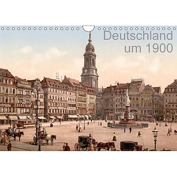 Deutschland um 1900 (Wandkalender 2017 DIN A4 quer), akg-images, k.A. akg-images