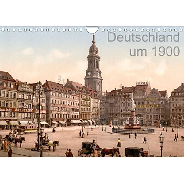 Deutschland um 1900 (Wandkalender 2022 DIN A4 quer), akg-images