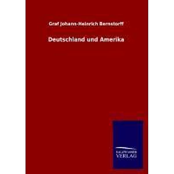 Deutschland und Amerika, Graf Johann-Heinrich Bernstorff