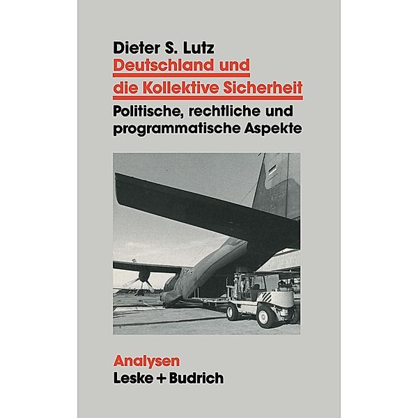 Deutschland und die Kollektive Sicherheit / Analysen Bd.42, Dieter Lutz