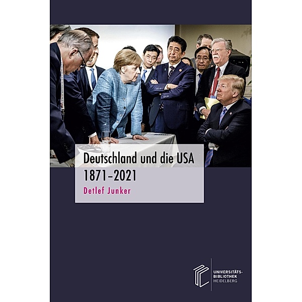 Deutschland und die USA 1871¿2021, Detlef Junker